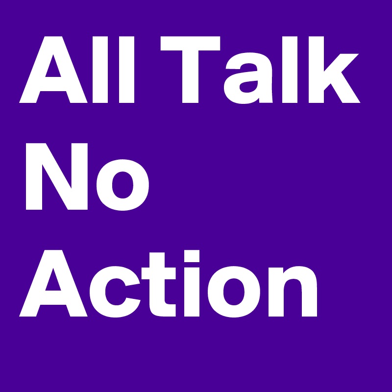 All Talk No Action