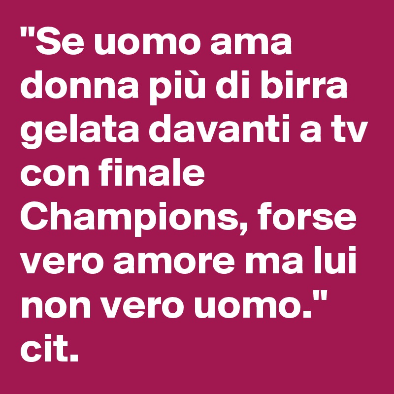 Se Uomo Ama Donna Più Di Birra Gelata