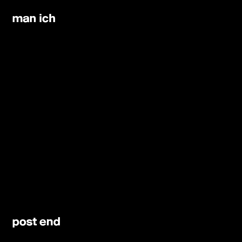 man ich















post end