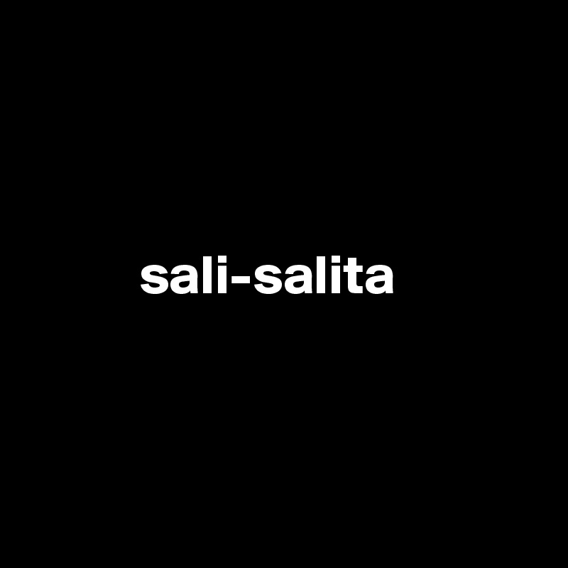 



          sali-salita



