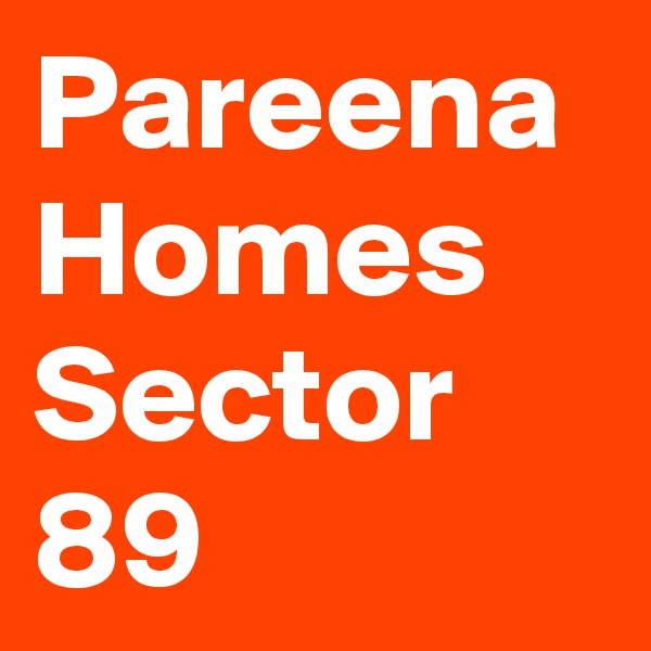 Pareena 
Homes 
Sector 89