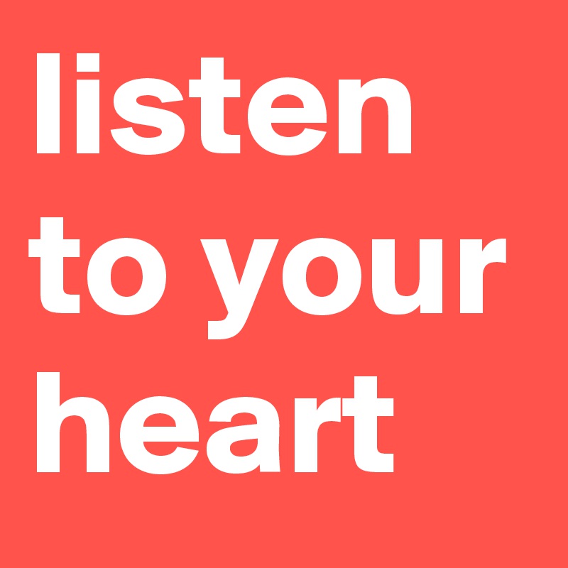 listen to your heart