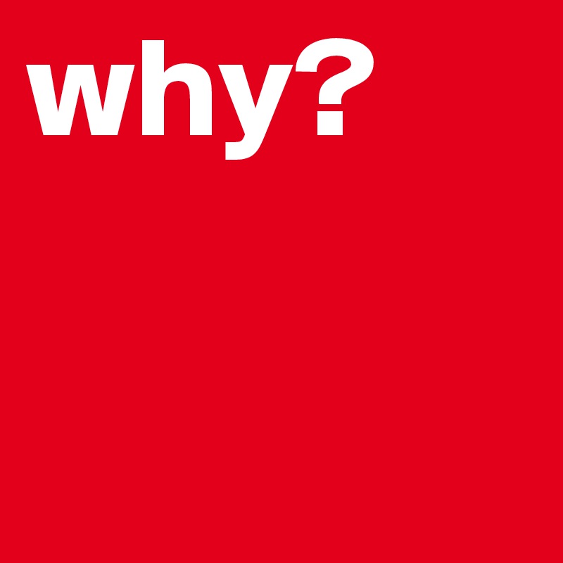 why? 