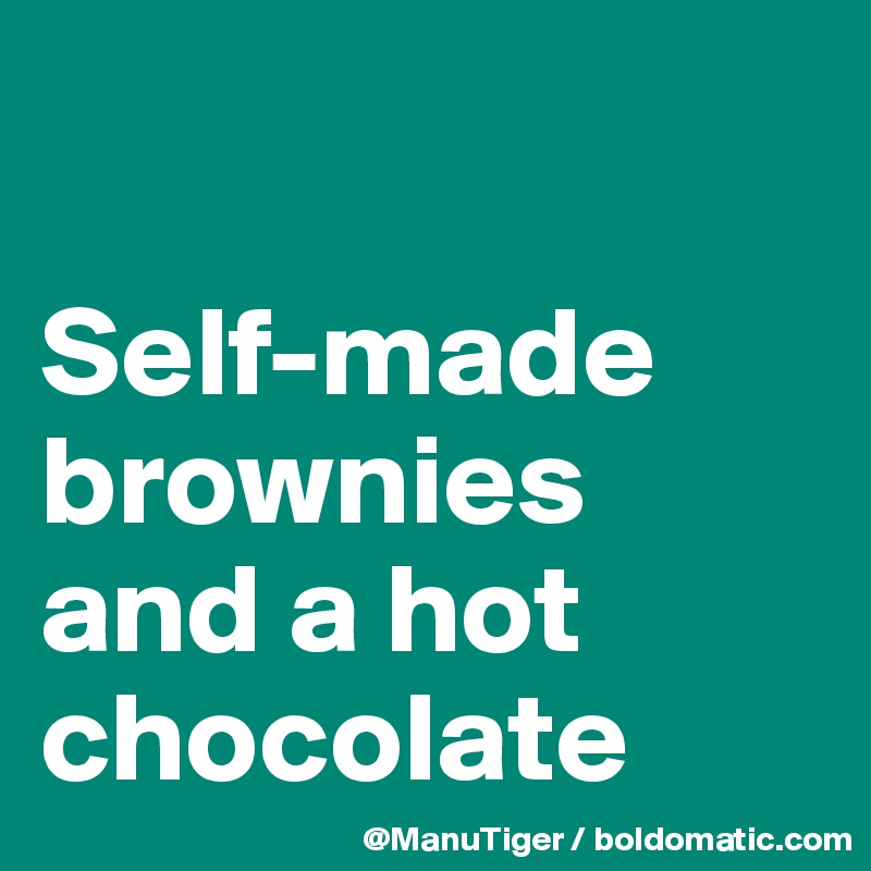 

Self-made brownies and a hot chocolate 
