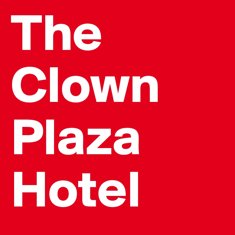 The Clown Plaza Hotel