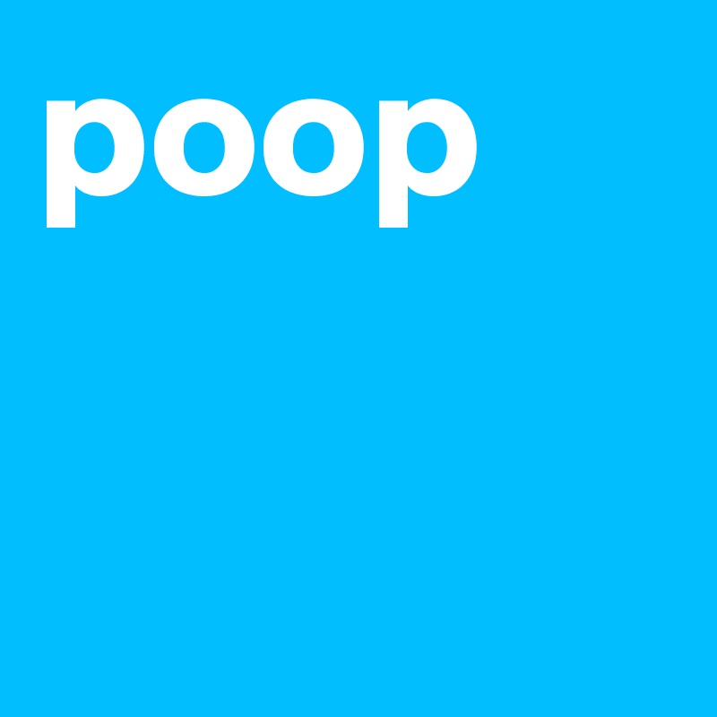 poop