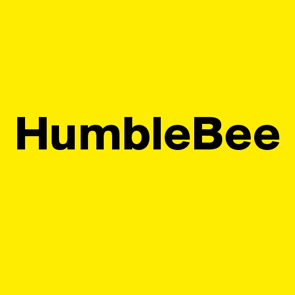 

HumbleBee


