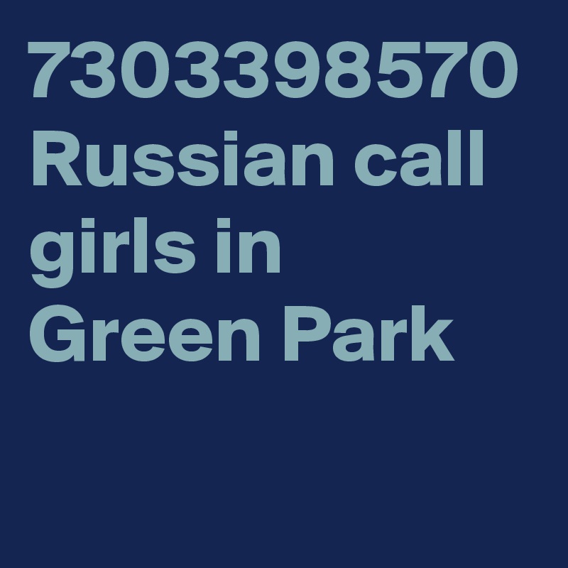 7303398570 Russian call girls in Green Park