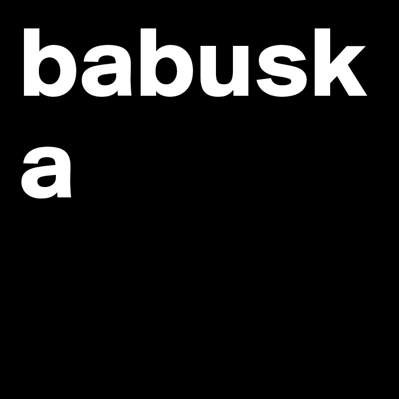 babuska
