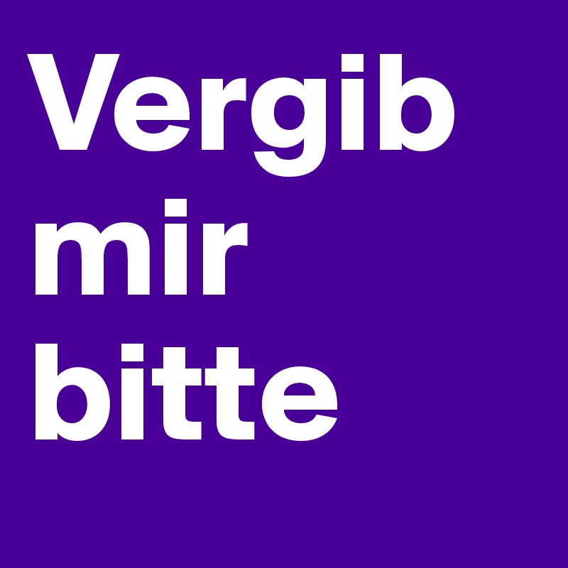 Vergib Mir Bitte Post By Hanna1 On Boldomatic