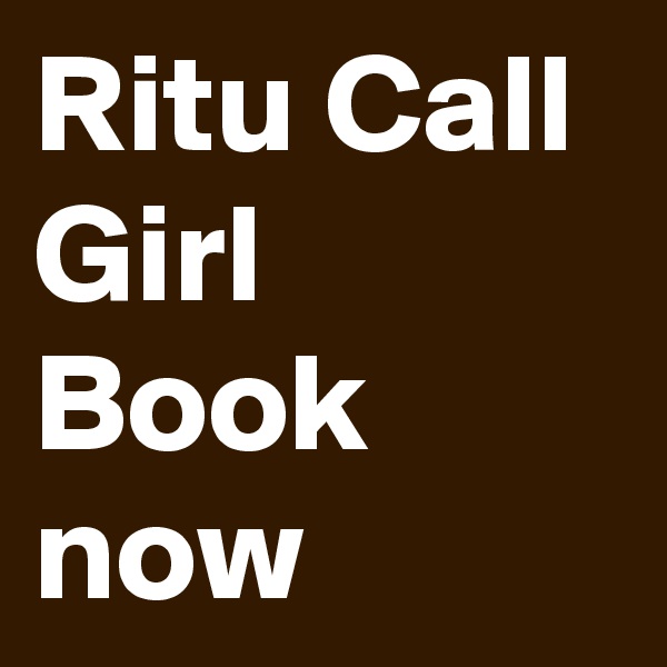 Ritu Call Girl Book now