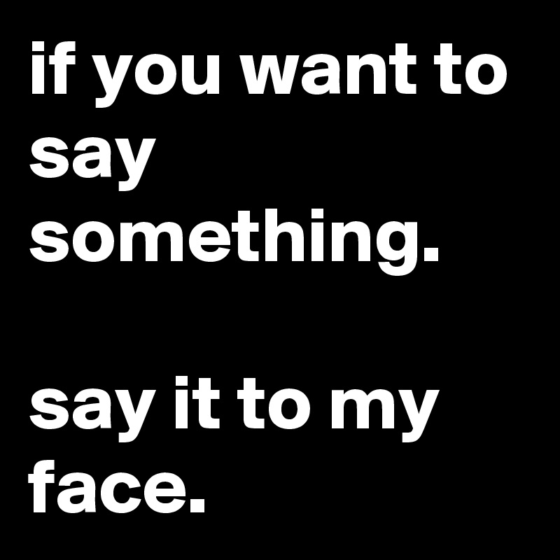 don-t-speak-to-say-something-speak-because-you-have-something-to-say