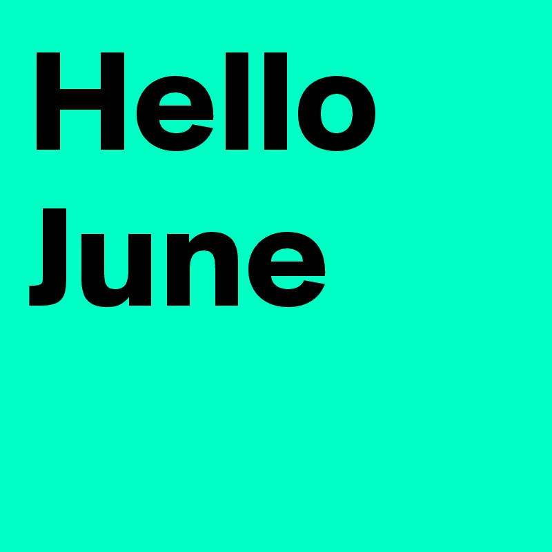 Hello June