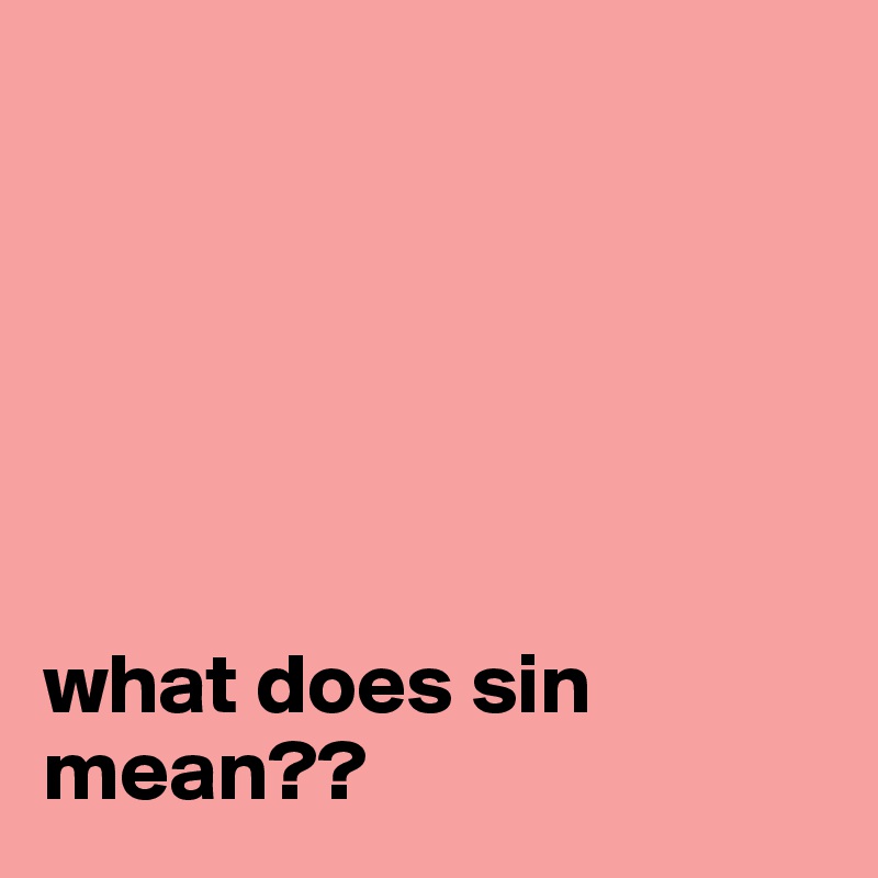 






what does sin mean??
