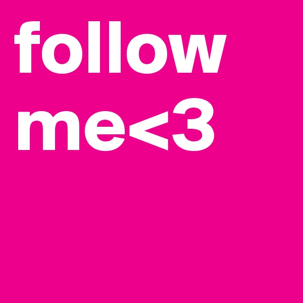 follow me<3