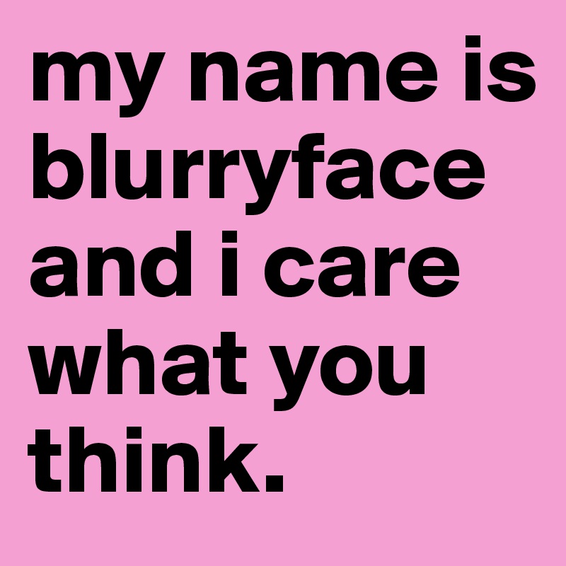 my name is blurryface and i care what you think.