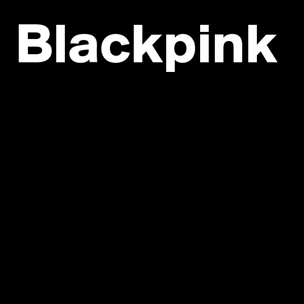 Blackpink