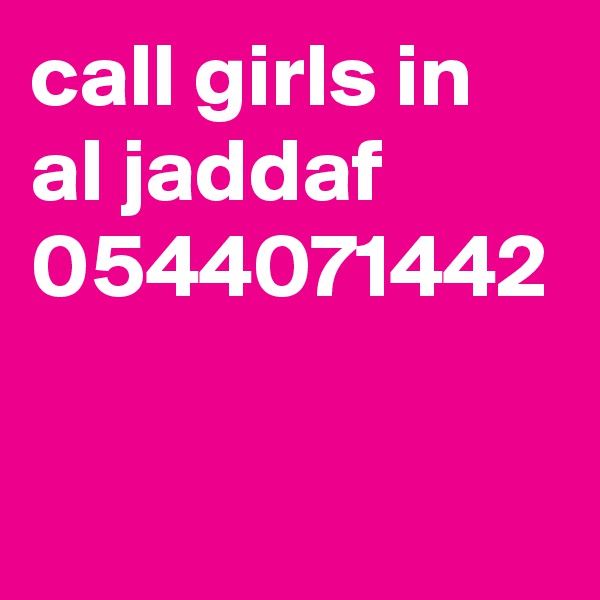 call girls in al jaddaf 0544071442
