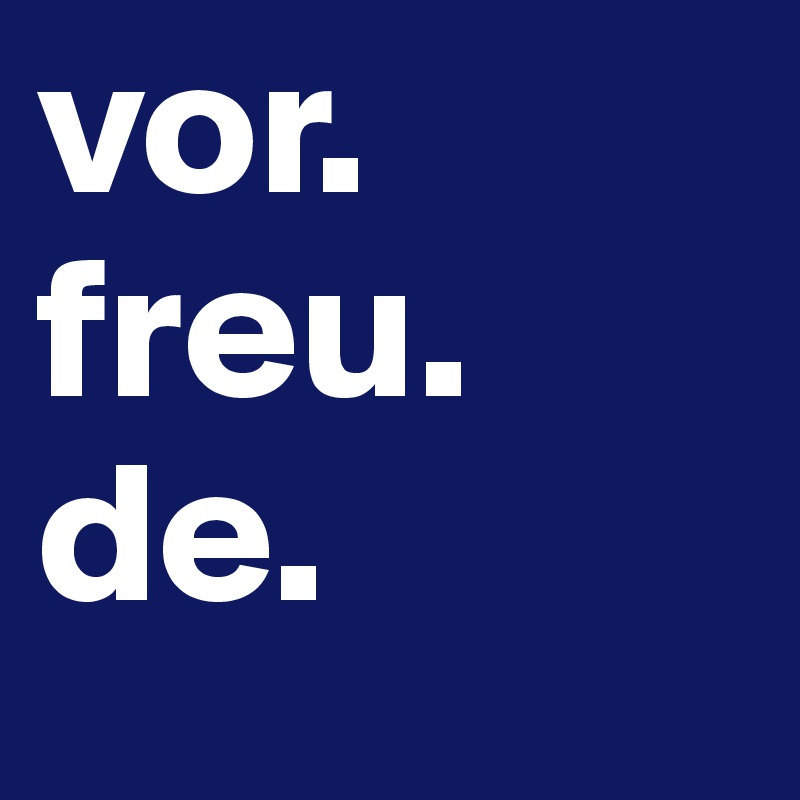 vor. freu. de.