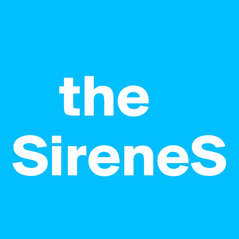 
    the
SireneS
