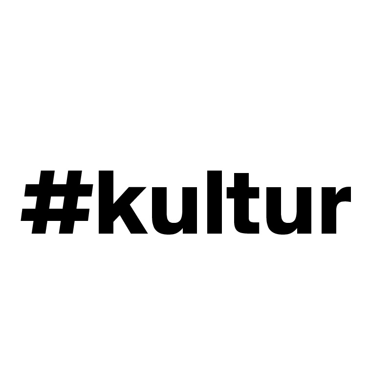 #kultur