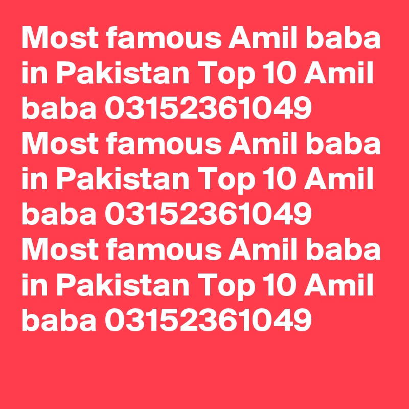 Most famous Amil baba in Pakistan Top 10 Amil baba 03152361049  Most famous Amil baba in Pakistan Top 10 Amil baba 03152361049  Most famous Amil baba in Pakistan Top 10 Amil baba 03152361049  