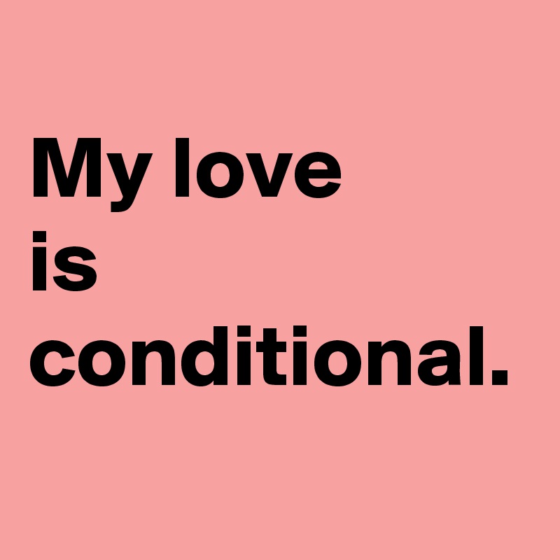 My Love Is Conditional?size=800