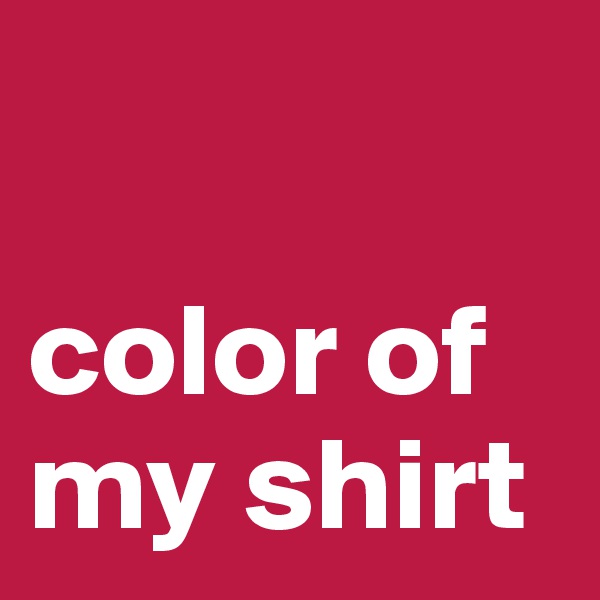 

color of my shirt 
