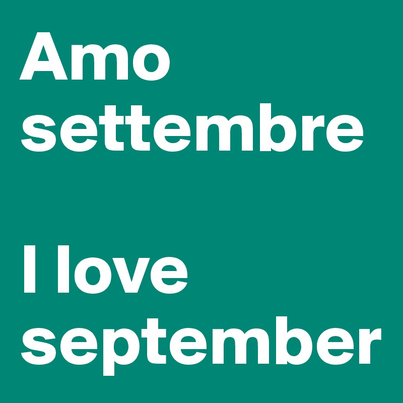 Amo
settembre

I love september