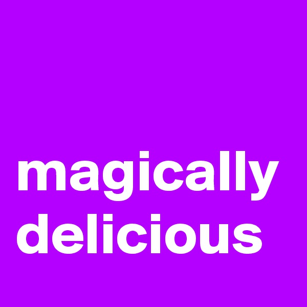 

magically delicious 