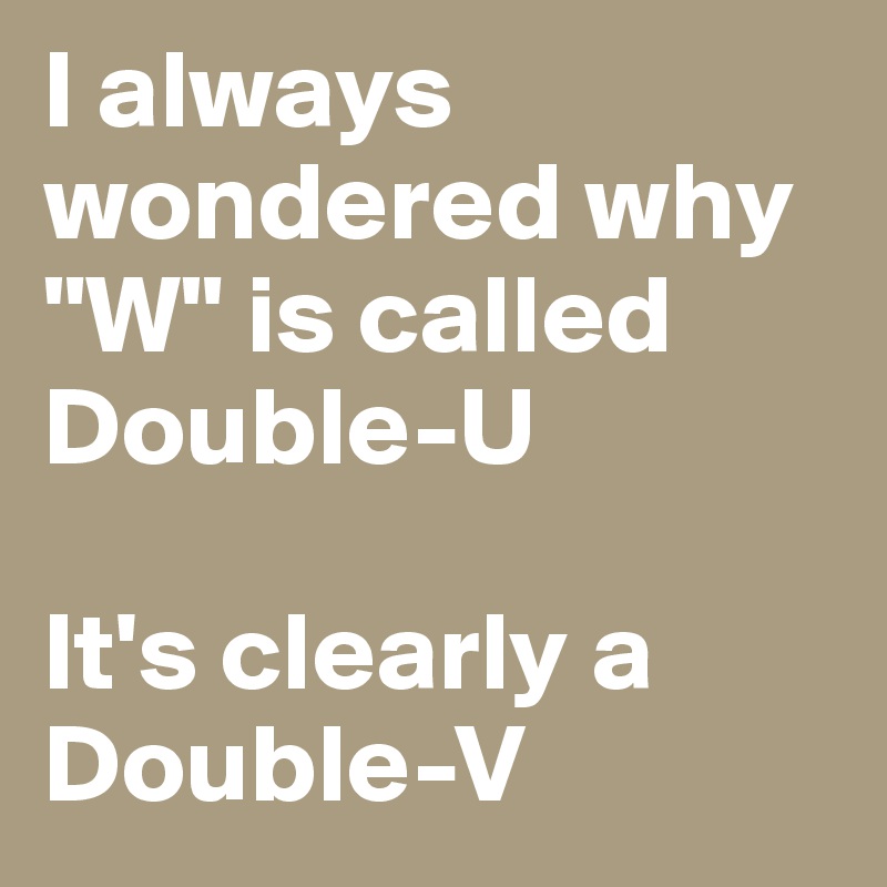 Why W Is Pronounced Double U and Not Double V