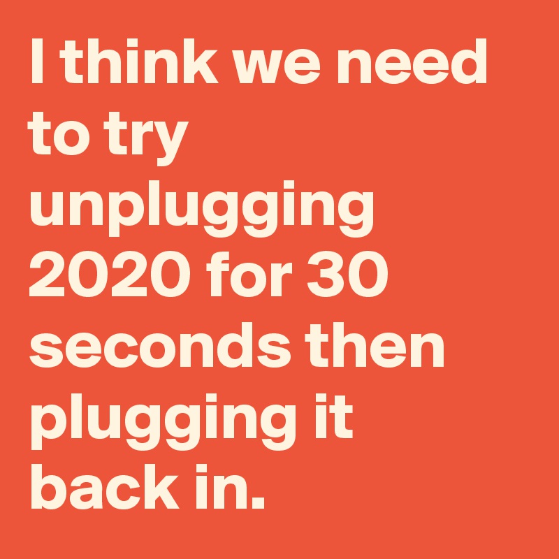 I think we need to try unplugging 2020 for 30 seconds then plugging it back in.