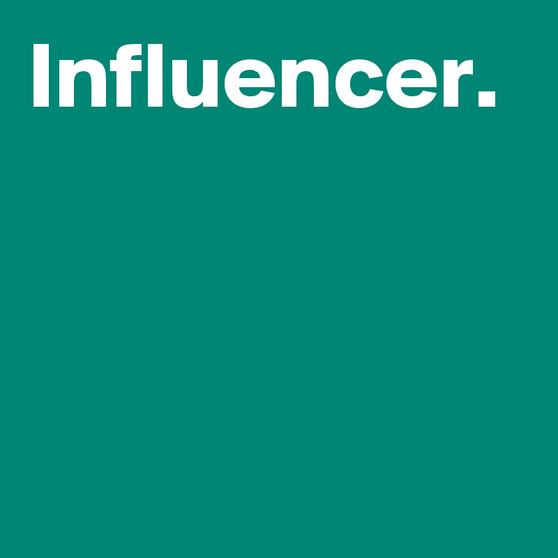 Influencer.
