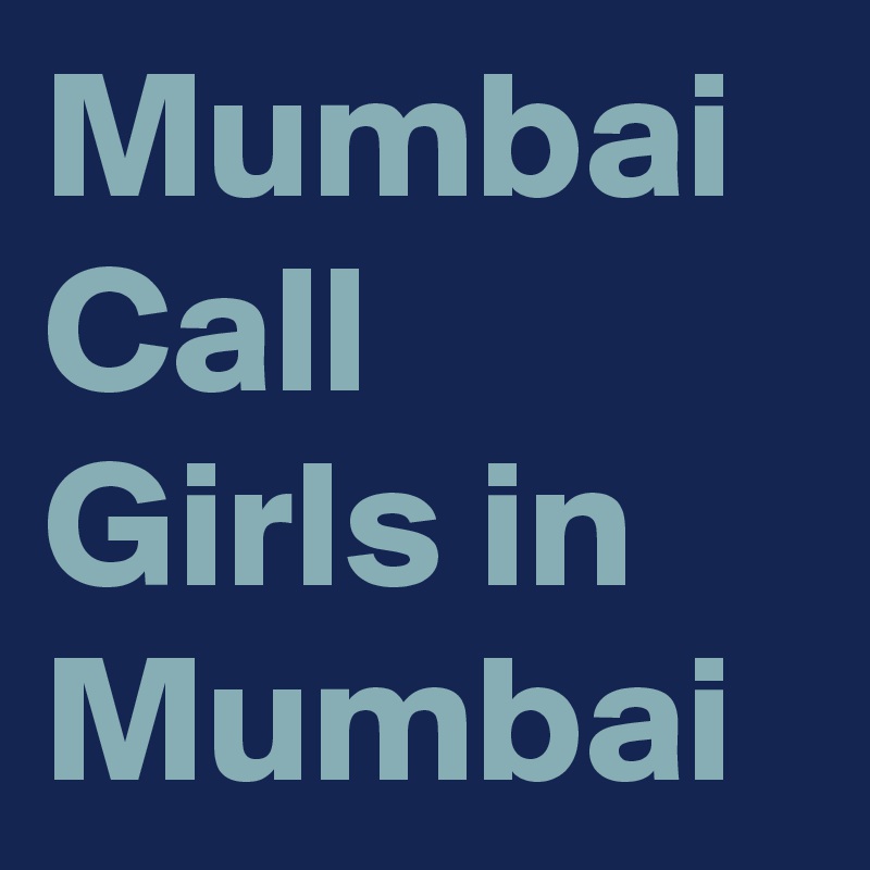 Mumbai Call Girls in Mumbai
