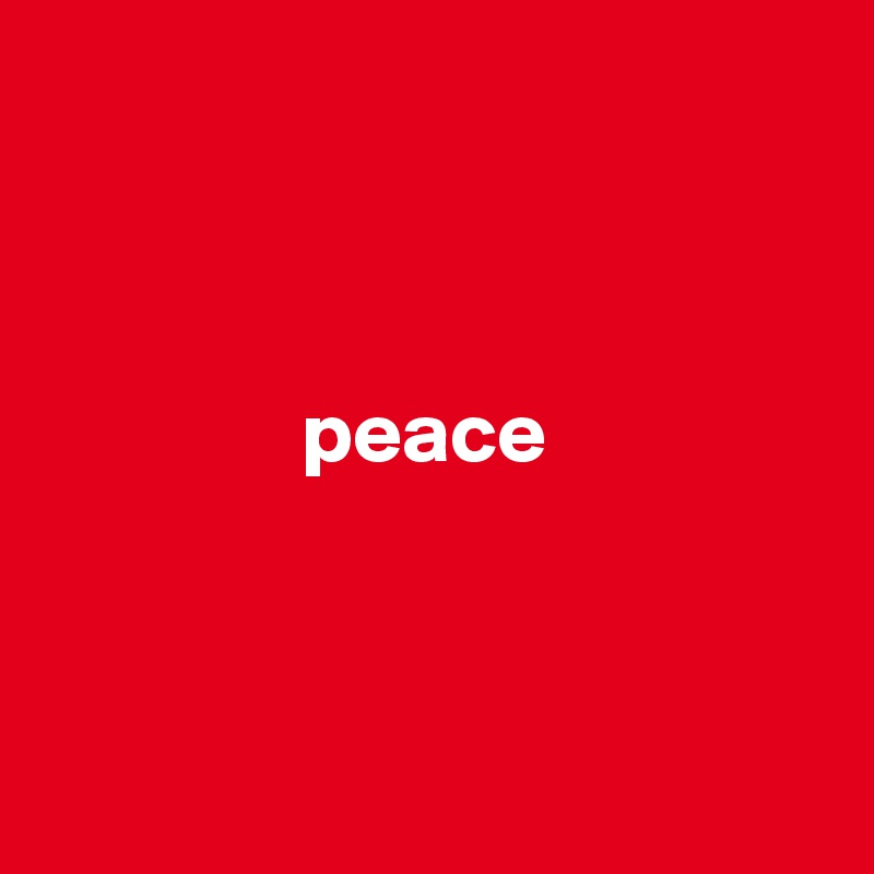 



               peace



