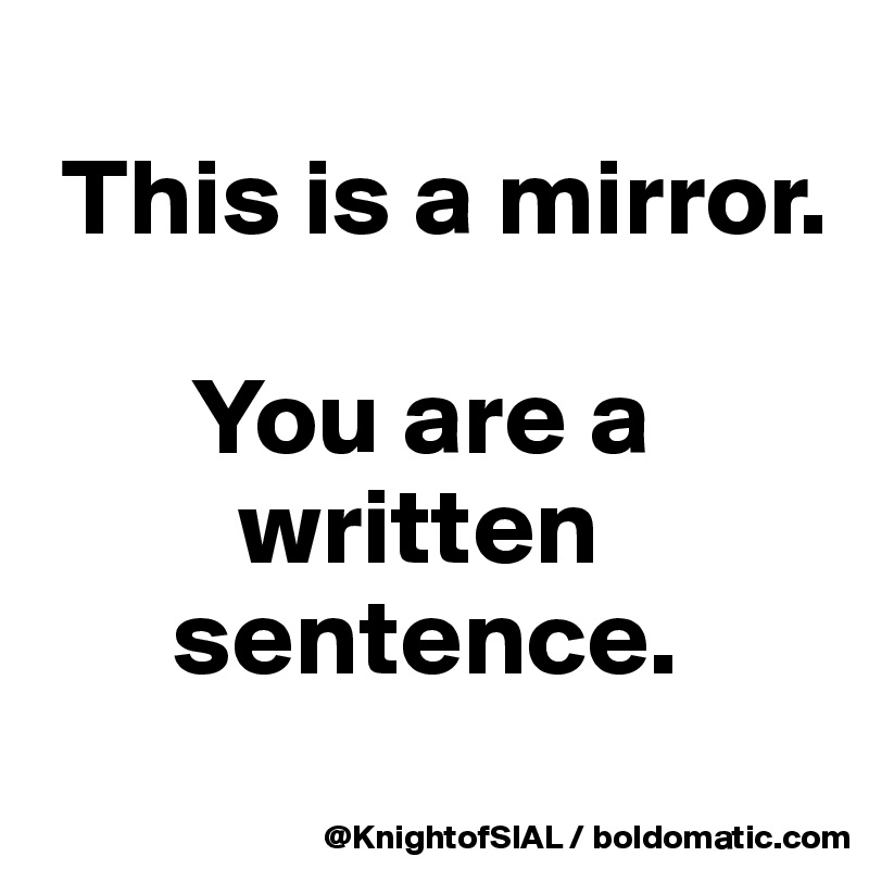 Mirror You Are A Written Sentence, Mirror Image In A Sentence