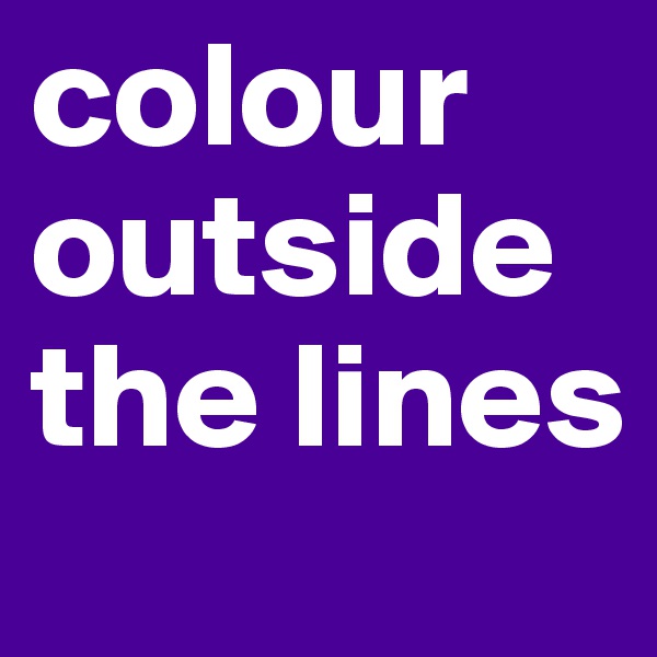 colour outside the lines