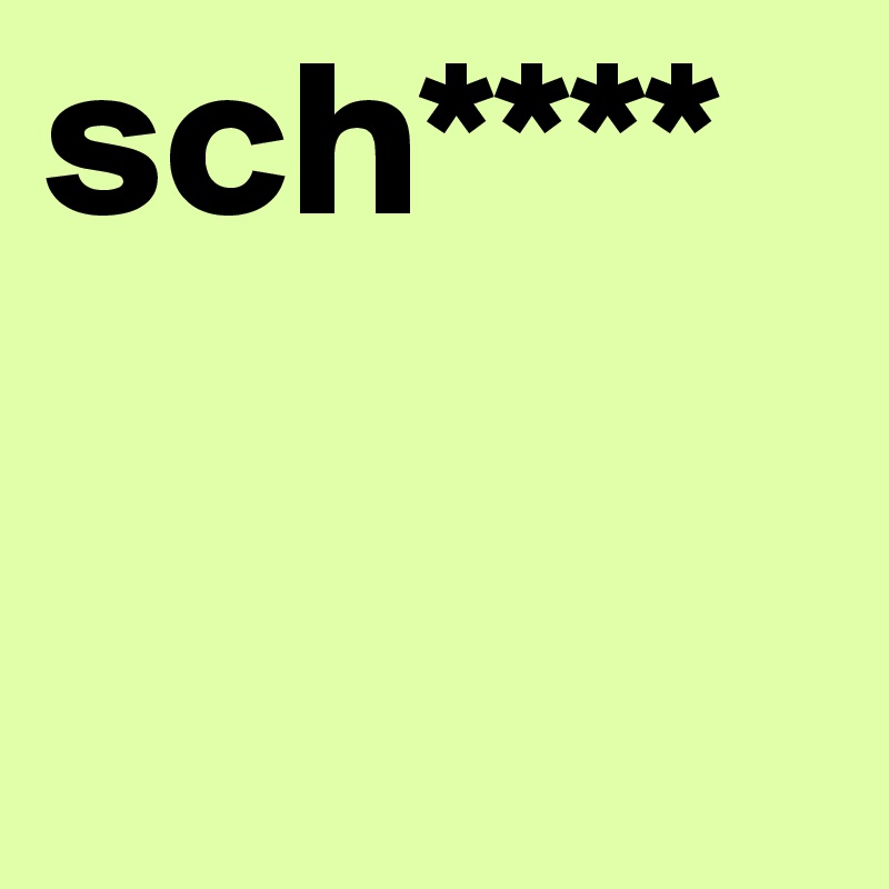 sch****
