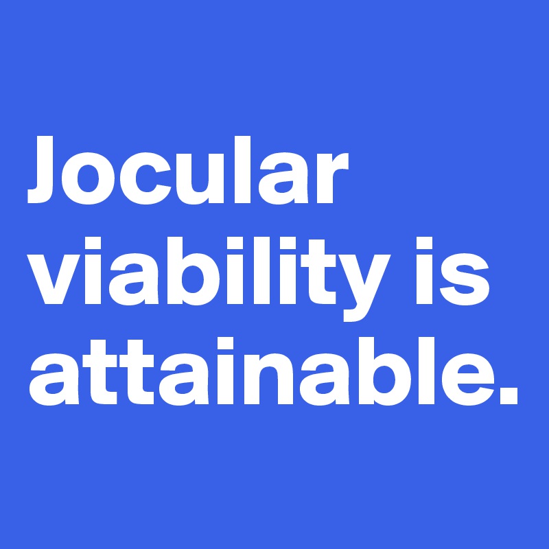 
Jocular viability is attainable.