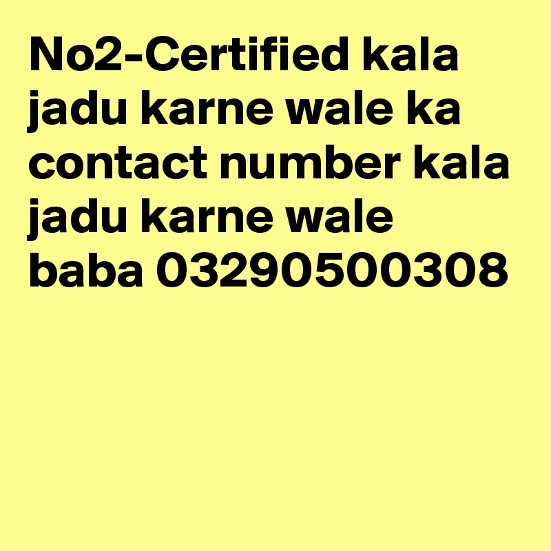 No2-Certified kala jadu karne wale ka contact number kala jadu karne wale baba 03290500308
 
