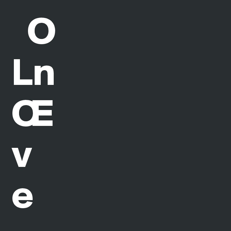   O
Ln
Œ
v
e