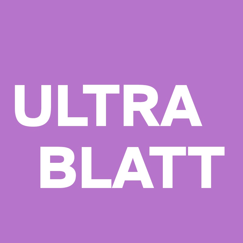 
ULTRA
  BLATT