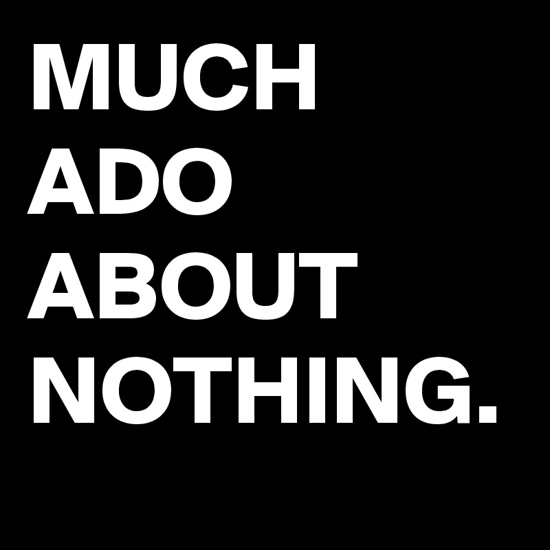 much-ado-about-nothing-post-by-stargater-on-boldomatic