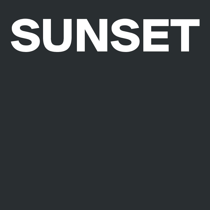 SUNSET

