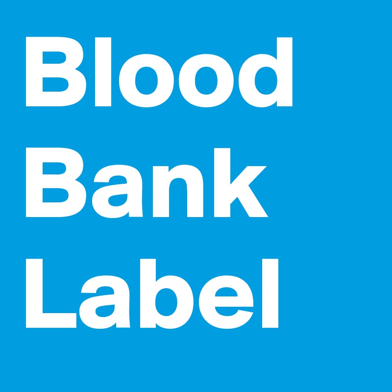 Blood Bank Label