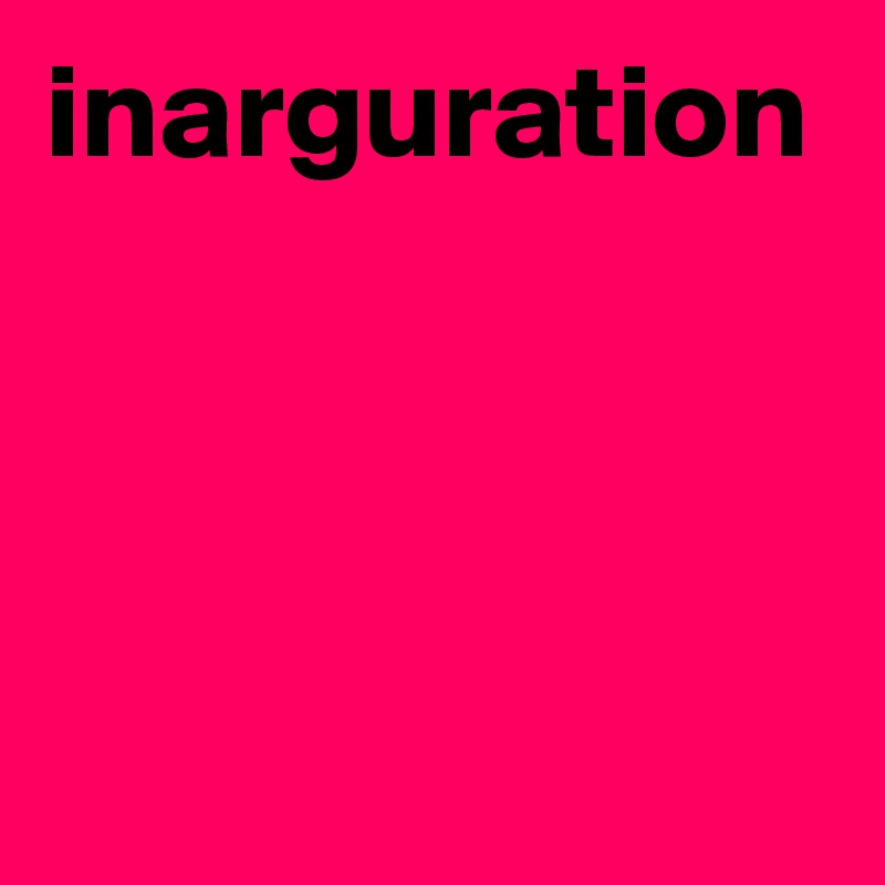 inarguration