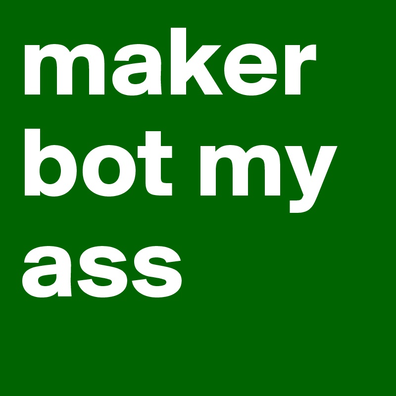 makerbot my ass