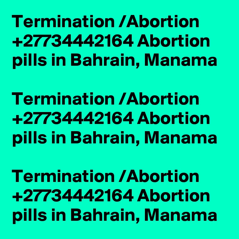 Termination /Abortion +27734442164 Abortion pills in Bahrain, Manama

Termination /Abortion +27734442164 Abortion pills in Bahrain, Manama

Termination /Abortion +27734442164 Abortion pills in Bahrain, Manama