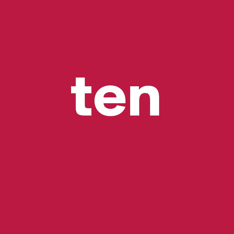 
     ten