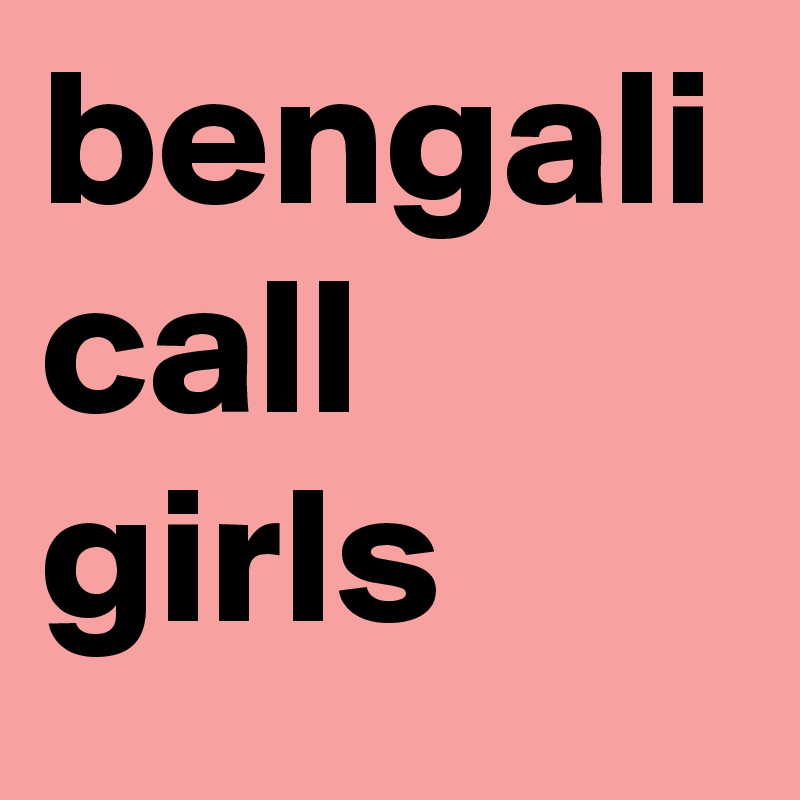 bengali-call-girls-post-by-nehasingh4k-on-boldomatic